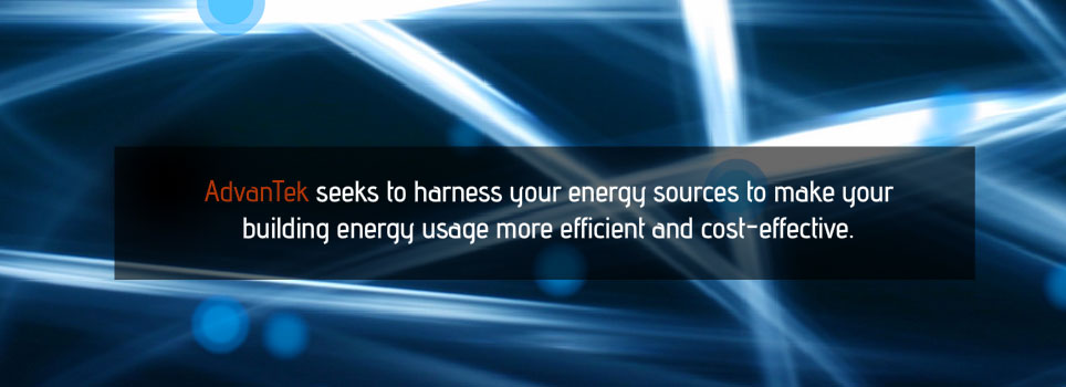 Advantek seeks to harness your energy sources to make your building energy usage more efficient and cost-effective.